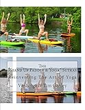 The “Stand Up Paddle & Yoga” Sutras: Reinventing The Art Of Yoga (English Edition)